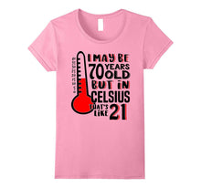 70 Is 21 in Celsius Shirt Funny Science 70th Birthday Gift