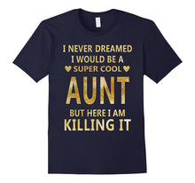 I Never Dreamed I Would Be a Super Cool Aunt T-Shirt
