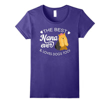 The Best Nana Ever and Loves Dogs Too! Yorkie Lover T-Shir