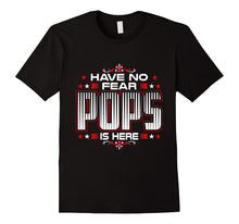 Mens Have No Fear Pops Is Here T Shirt Gift for Pops