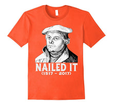 Nailed It - Martin Luther Funny 500 Years of Reformation T-S