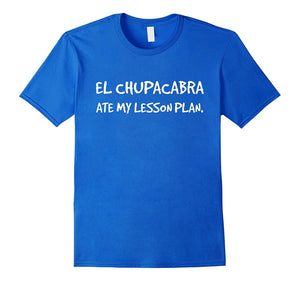 "El Chupacabra Ate My Lesson Plan" Monster Myth T-Shirt