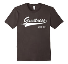 40th Birthday Gift Shirt Greatness Since 1977 40 Years Old