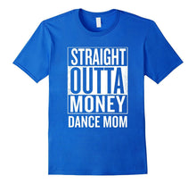 Straight Outta Money Dance Mom Funny Meme T Shirts
