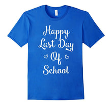 Happy Last Day of School Teacher TShirt