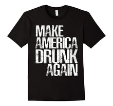Make America Drunk Again Shirt Gift for American Patriotic