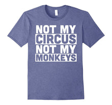 Not My Circus Not My Monkeys Funny Parenting T-Shirt