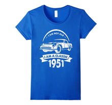 I Am Not Old I Am a Classic 1951 Funny Birthday Gift T-Shirt