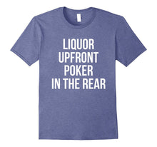 Liquor Upfront Poker in the Rear Drinking T-Shirt