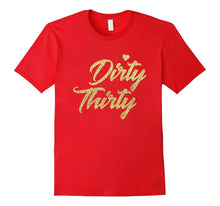 30th Birthday Shirt - Dirty Thirty T-Shirt Gifts for Women