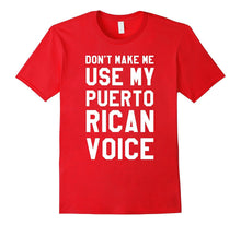Dont Make Me Use My Puerto Rican Voice T Shirt, Puerto Rico