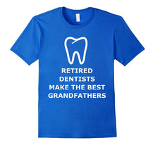 Retired Dentists Make the Best Grandfathers Shirt Father Day