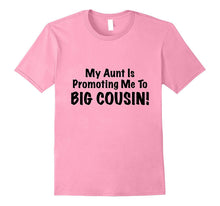 My Aunt Is Promoting Me to BIG COUSIN! Cute & Funny Shirt
