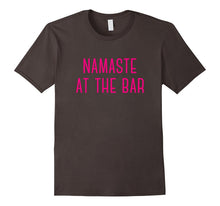 Namaste at the Bar Funny Sassy Best Gift T-Shirt