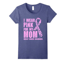 I Wear Pink for My Mom T Shirt