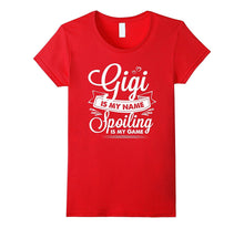 Gigi Is My Name Spoiling Is My Game T Shirt for Grandmother