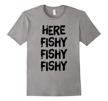 Here Fishy Fishy Fishy Hilarious Fisherman's Tshirt