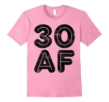 30 AF T-Shirt Funny 30th Birthday Gift Shirt