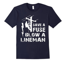 Save a Fuse Blow a Lineman T Shirt