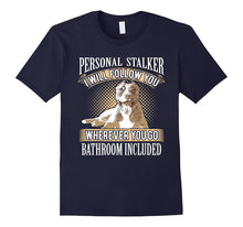 Personal Stalker- Pitbull Owner Funny Gift T-Shirt