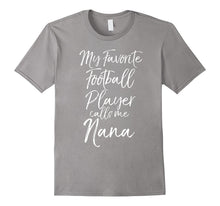 My Favorite Football Player Calls Me Nana Proud Grandma Tee