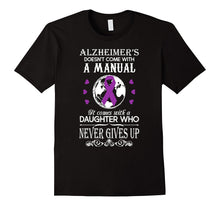 Alzheimer's - Comes With a Daughter Who Never Give Up Tshirt