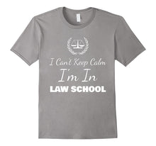 I Can't Keep Calm I'm in Law School Lawyer Funny Shirt Gift