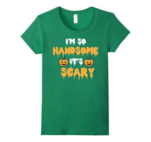 I'm So Handsome It's Scary Funny Halloween Shirt - Cute Gift