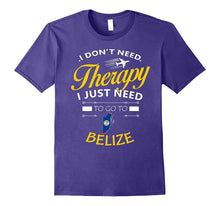 I Just Need to Go to Belize Shirt