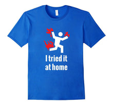 I Tried It at Home T-Shirt - Funny Science T-Shirt