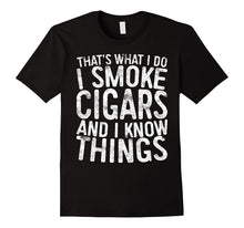 That's What I Do I Smoke Cigars and I Know Things T-Shirt