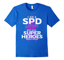 I Am a SPD Mom Not All Super Heroes Wear CApes