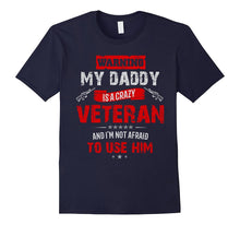 "Warning: My Daddy Is a Crazy Veteran" Veterans Day T-Shirt