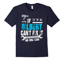 If Gilbert Can't Fix It No One Can T-Shirt, Father Day Gift