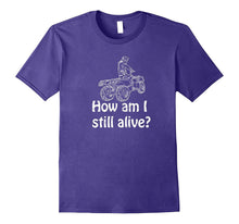 How Am I Still Alive Extreme Four Wheeler T-Shirt