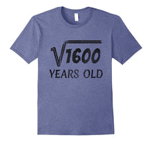 Square Root of 1600 - 40th Birthday 40 Years Old Gift Shirt