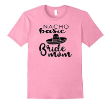 Nacho Basic Bride Mom Mother Wedding Funny Mexico T-Shirts