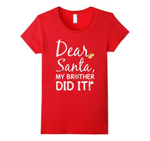 Dear Santa My Brother Did It Funny Shirt