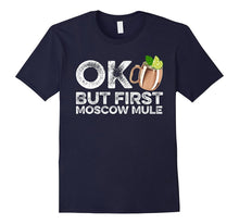 OK but First Moscow Mule Funny Cocktail Drinking T-Shirt