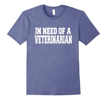 I Need a Veterinarian Because These Calves Are Sick T-Shirt