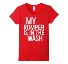 My Romper Is in the Wash T-Shirt Funny Saying Gift Shirt
