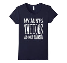 AmazingTees: My Aunt's Tattoos Are Cooler Than Yours T Shirt