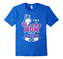 Husky Mom Lover Shirt-I'm a Husky Mom, This Is How I Roll