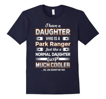 BeeTee: I Have Much Cooler Park Ranger Daughter - Funny Tee
