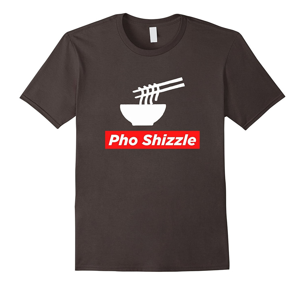 Pho Shizzle for Sure T-Shirt - Funny Vietnamese Food Pun Tee