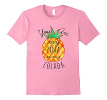 Summer Shirt Beach Vacation You Are My Pina to My Colada