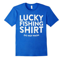 Lucky Fishing Shirt Do Not Wash T-Shirt Funny Fisherman Gift