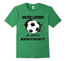 Soccer T-Shirt Legends Are Born in Kentucky Soccer Ball