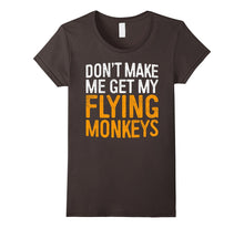 Don't Make Me Get My Flying Monkeys T-Shirt