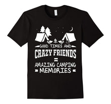 Good Times and Crazy Friends Funny Camping Adult T Shirt Tee